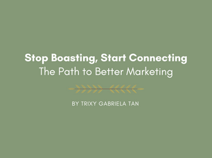Stop Boasting, Start Connecting: The Path to Better Marketing