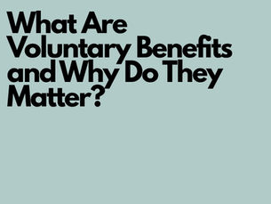 What Are Voluntary Benefits and Why Do They Matter?