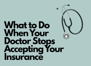 What to Do When Your Doctor Stops Accepting Your Insurance