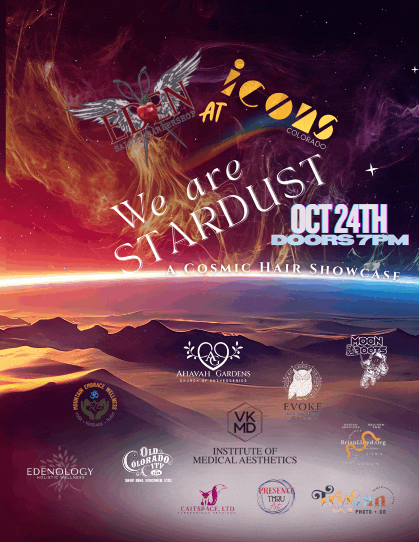 stardustgif.gif , Poster for We Are Stardust: A Cosmic Hair Showcase at ICONS Colorado on October 24th, 7PM. Cosmic-themed design with fiery stardust sky, Eden Salon & Barbershop logo, event sponsors including Ahavah Gardens, Edenology, Moon Boots “We Are Stardust – A Cosmic Hair Showcase