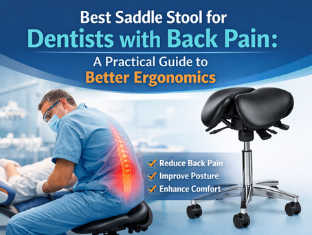 Best Saddle Stool for Dentists with Back Pain: A Practical Guide to Better Ergonomics