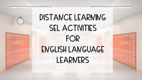 Distance Learning Activities to Teach Social Emotional Learning for English Language Learners