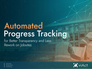 Automated Progress Tracking for Better Transparency and Less Rework on Jobsite