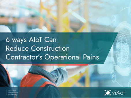 6 ways AIoT Can Reduce Construction Contractor’s Operational Pains