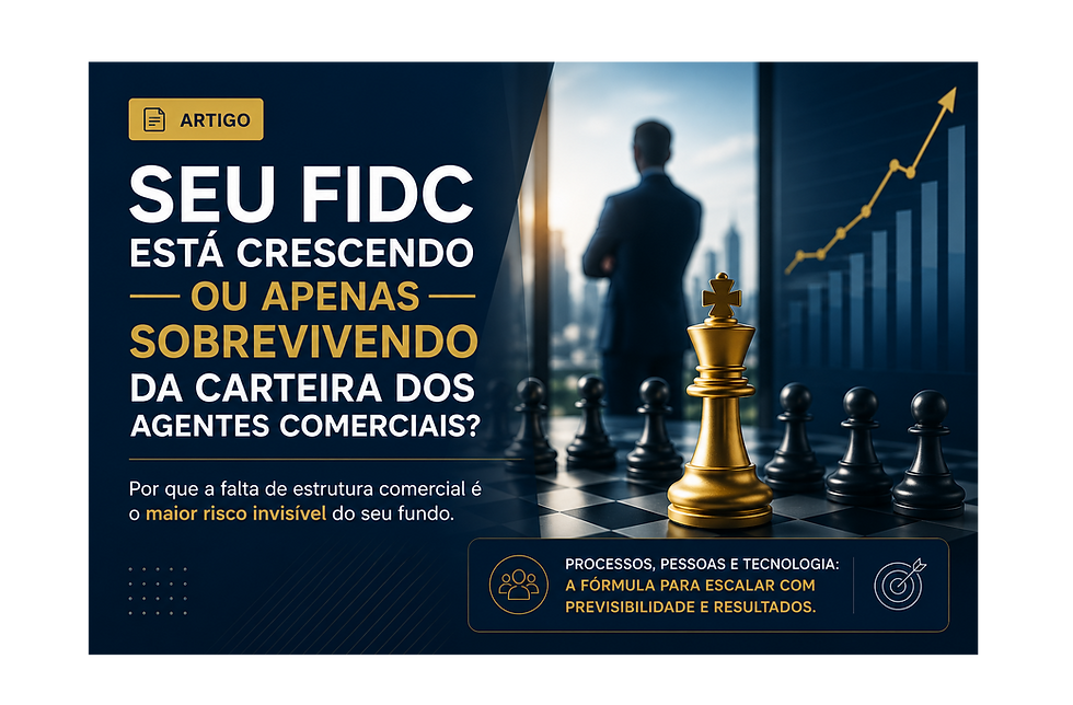 Seu FIDC está crescendo — ou apenas sobrevivendo da carteira dos agentes comerciais?