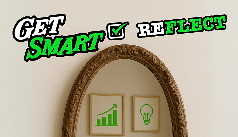 GET SMART! "ReFlect" A Quarterly Steering Committee of the Minds! - In-Person and Virtual Option