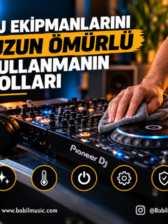 DJ Ekipmanlarını Uzun Ömürlü Kullanmanın Yolları