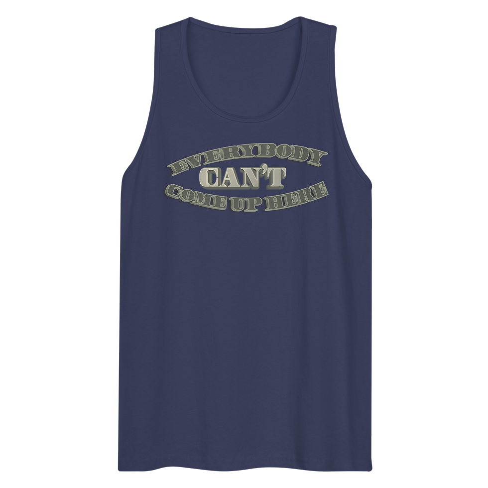 Thumbnail: Everybody CAN'T Come Up Here Tank Top