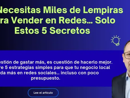 No Necesitas Miles de Lempiras para Vender en Redes… Solo Estos 5 Secretos