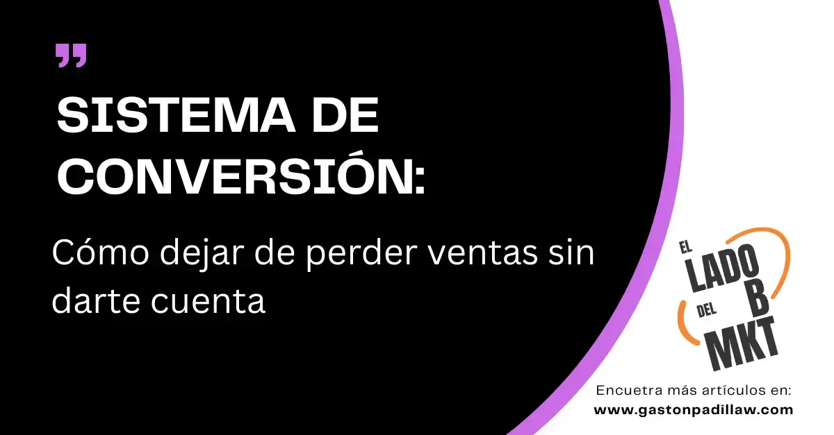 SISTEMA DE CONVERSIÓN: Cómo dejar de perder ventas sin darte cuenta