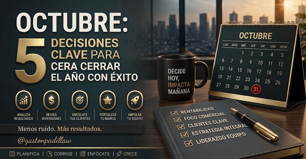 Octubre llegó: 5 decisiones que pueden cambiar el resultado de tu año