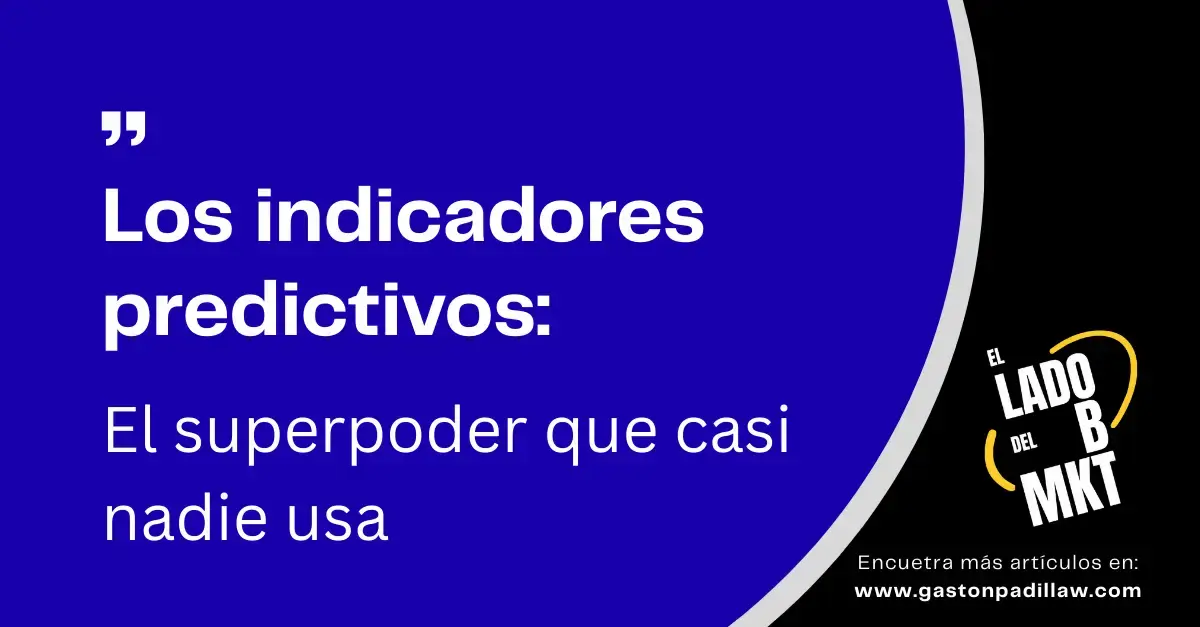 Los indicadores predictivos: el superpoder que casi nadie usa