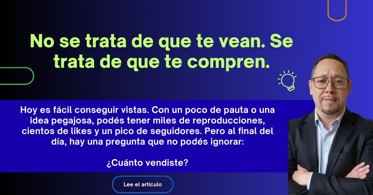 No se trata de que te vean. Se trata de que te compren.