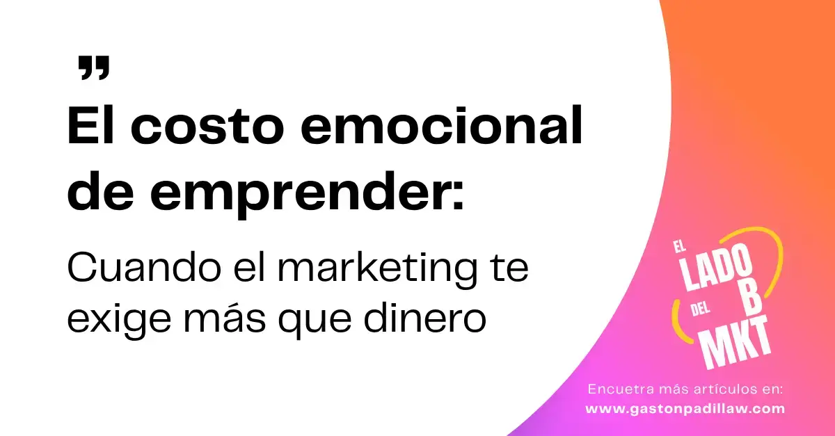 El costo emocional de emprender: cuando el marketing te exige más que dinero