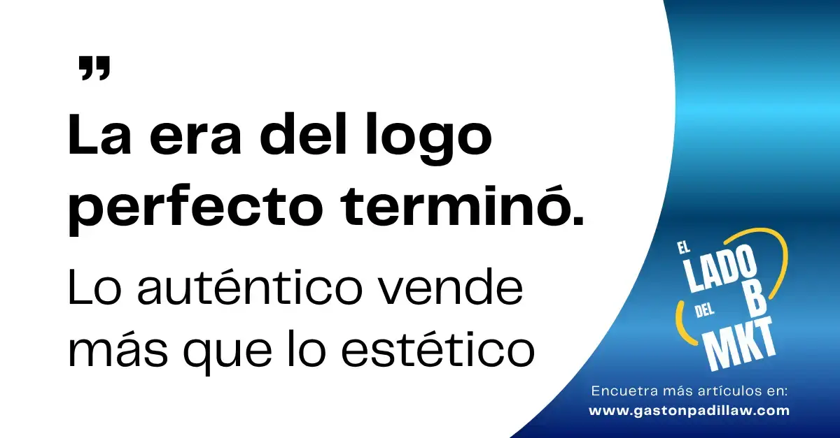 La era del logo perfecto terminó. Lo auténtico vende más que lo estético