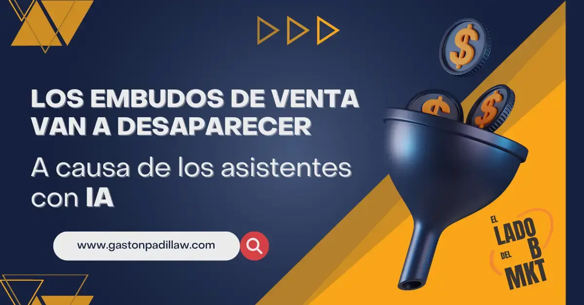 Estaba analizando algo… y creo que los embudos de venta van a desaparecer a causa de la IA