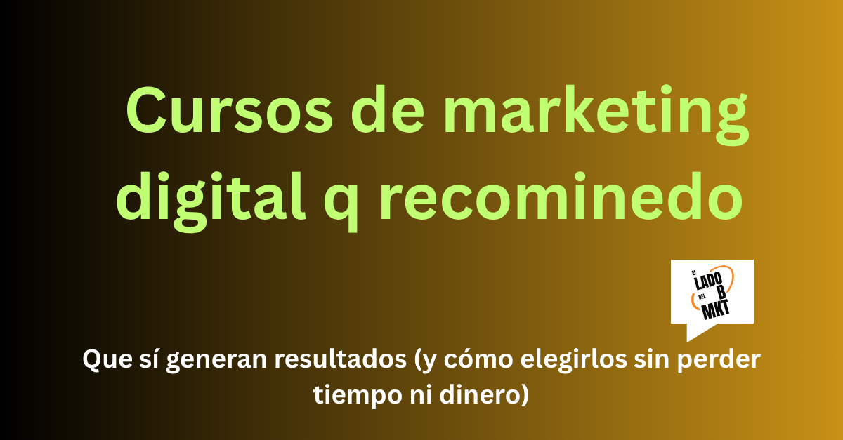 Los cursos de marketing digital que sí generan resultados (y cómo elegirlos sin perder tiempo ni dinero)