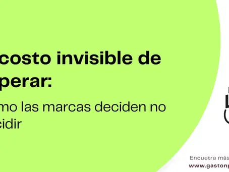 El costo invisible de esperar: cómo las marcas deciden no decidir