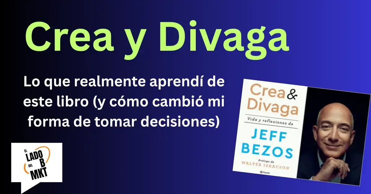 Crea y Divaga: Lo que realmente aprendí de este libro (y cómo cambió mi forma de tomar decisiones)