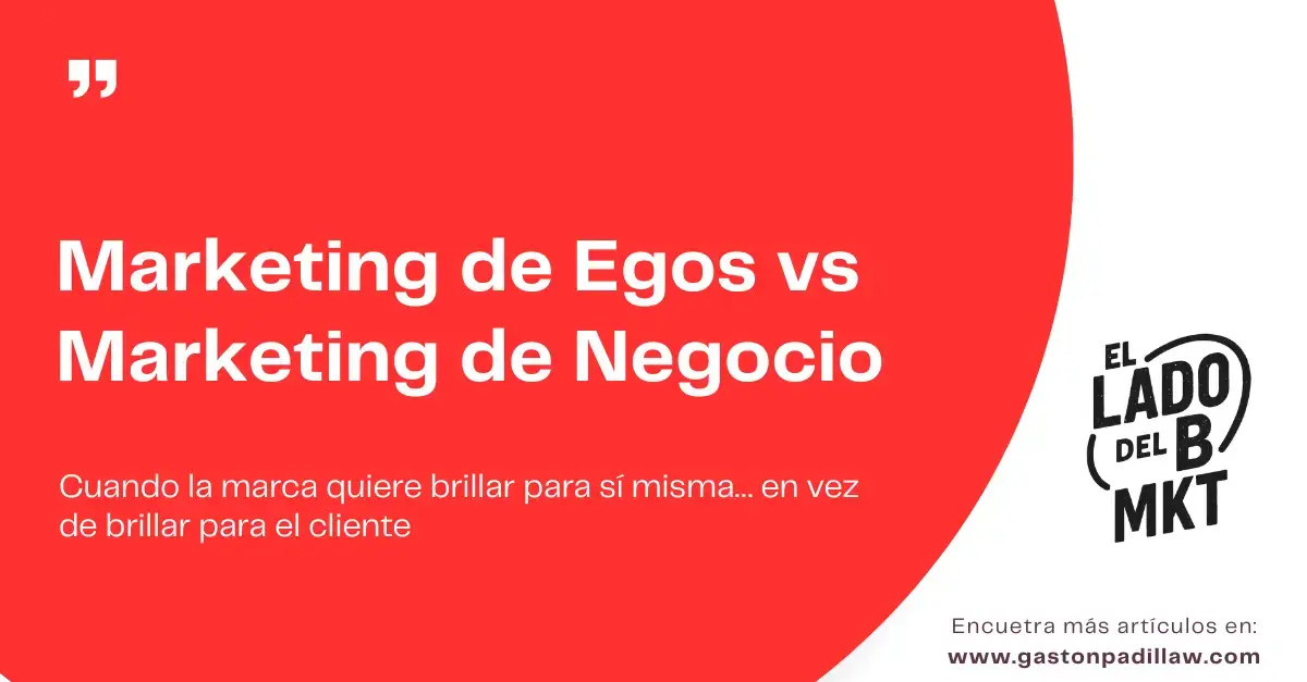 Marketing de Egos vs Marketing de Negocio