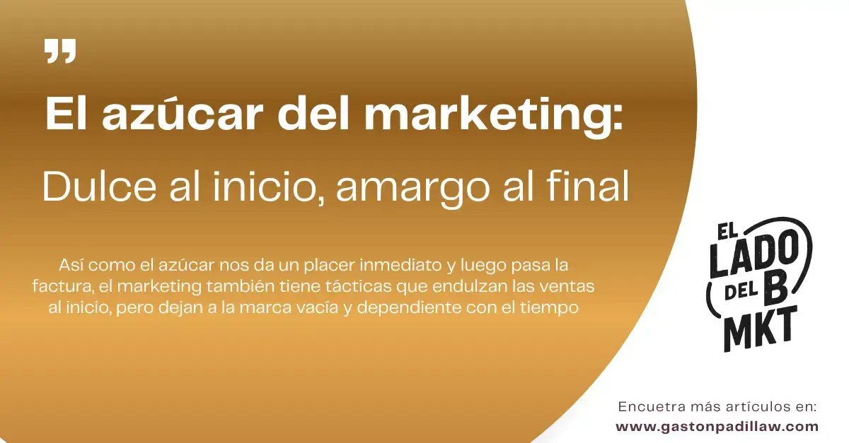 El azúcar del marketing: dulce al inicio, amargo al final