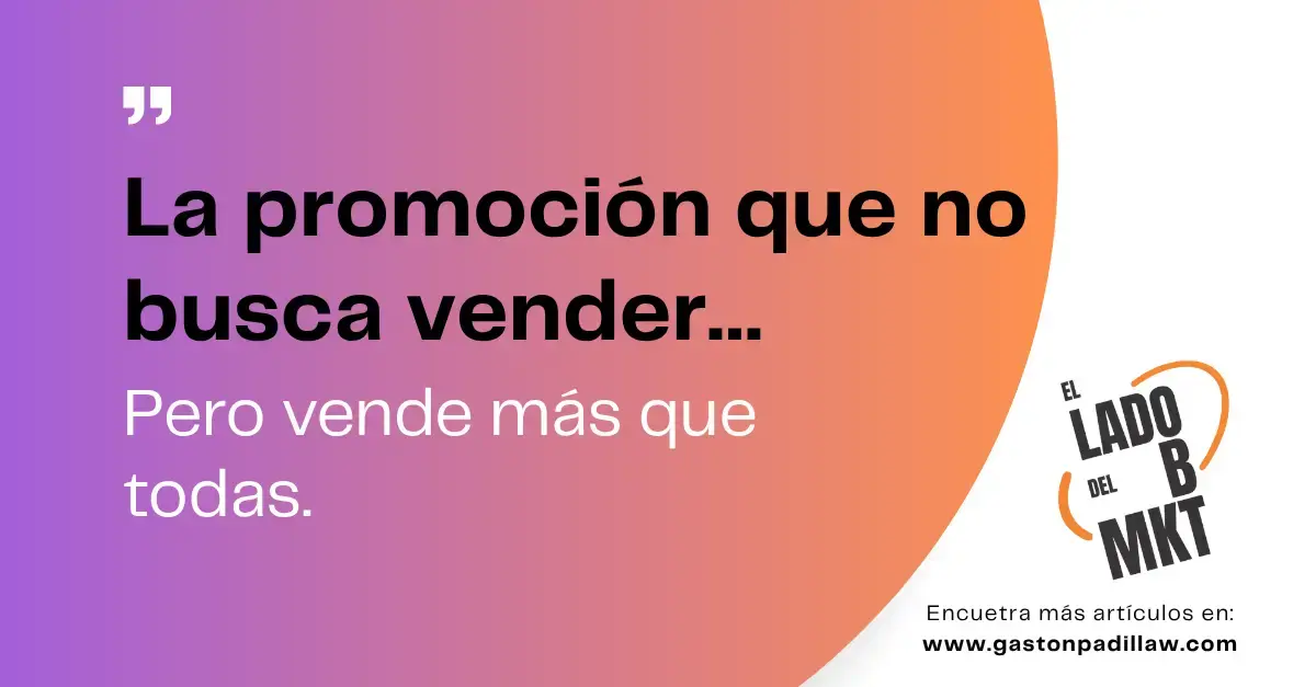 La promoción que no busca vender… pero vende más que todas.
