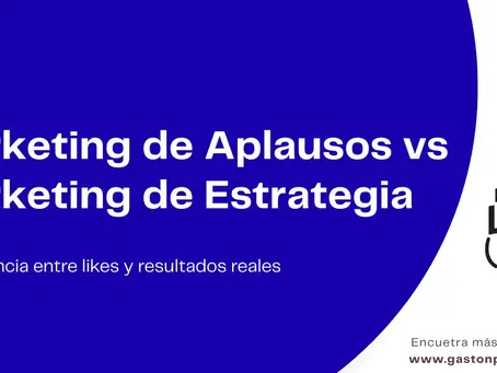 Marketing de Aplausos vs Marketing de Estrategia