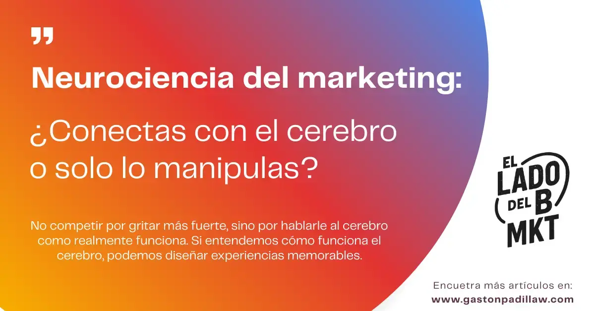 Neurociencia del marketing: ¿Conectas con el cerebro o solo lo manipulas?