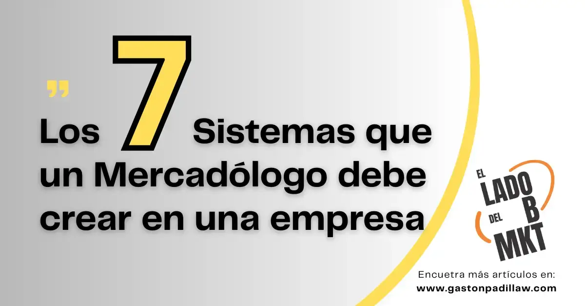 Los 7 Sistemas que un Mercadólogo debe crear en una empresa