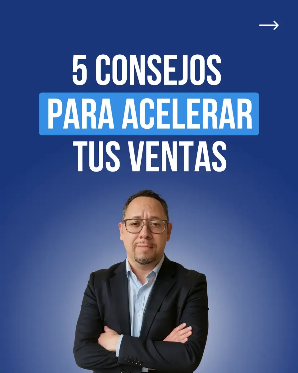5 Consejos para Acelerar tus Ventas y Ver Resultados Más Rápido