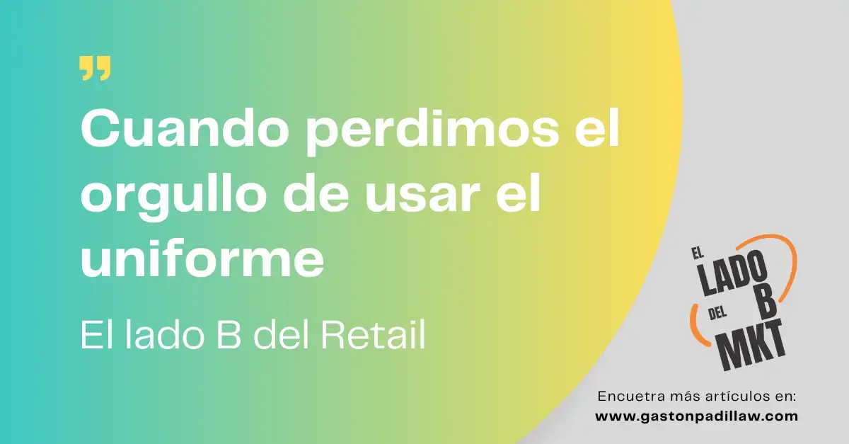 Cuando perdimos el orgullo de usar el uniforme - El lado B del Retail