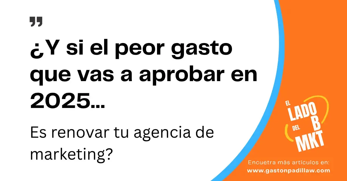 ¿Y si el peor gasto que vas a aprobar en 2025… es renovar tu agencia de marketing?