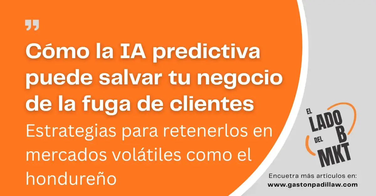 Cómo la IA predictiva puede salvar tu negocio de la fuga de clientes: Estrategias para retenerlos en mercados volátiles como el hondureño