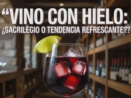 Vino con hielo: ¿Sacrilegio o tendencia refrescante?