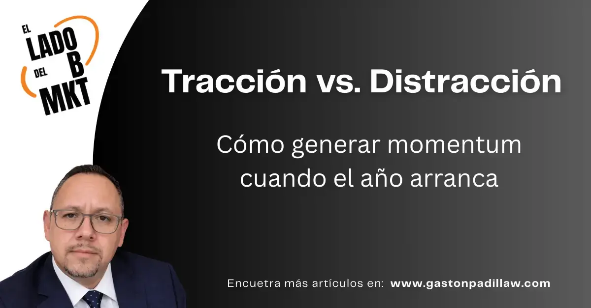 Tracción vs. Distracción: cómo generar momentum cuando el año arranca