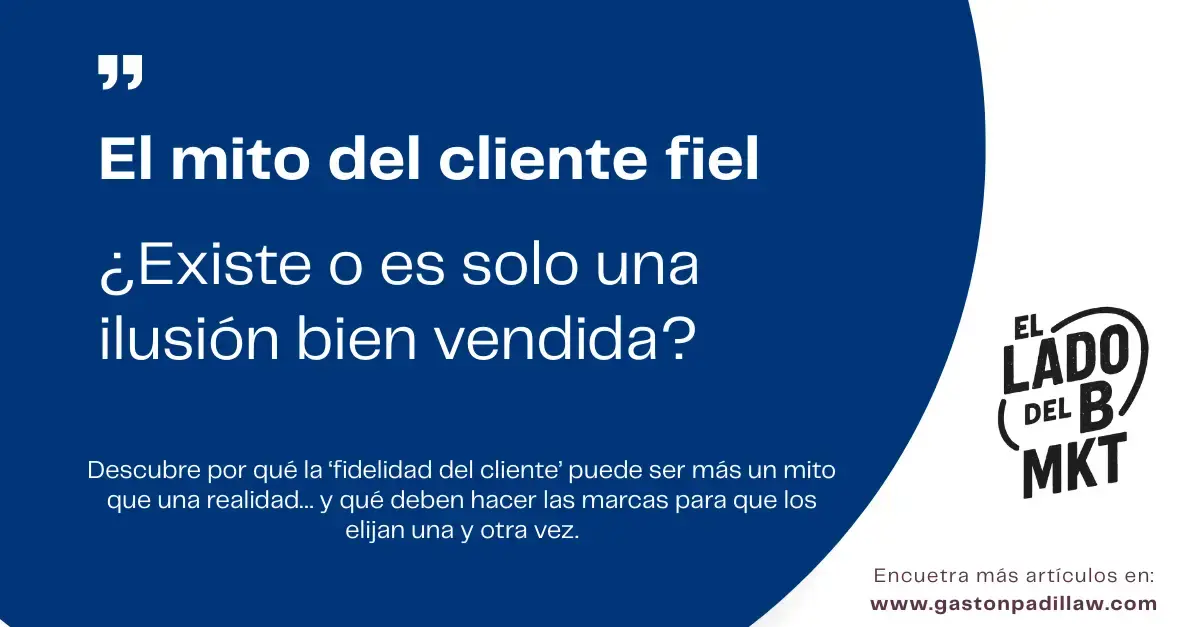 El mito del cliente fiel: ¿Existe o es solo una ilusión bien vendida?