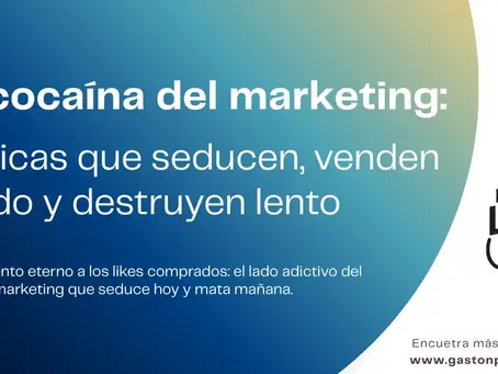 La cocaína del marketing: tácticas que seducen, venden rápido y destruyen lento