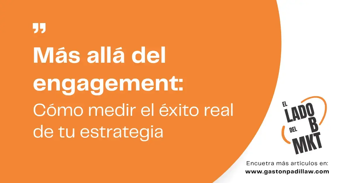Más allá del engagement: cómo medir el éxito real de tu estrategia