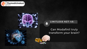 Limitless NZT-48: Can Modafinil truly transform your brain?