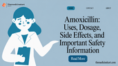Amoxicillin: Uses, Dosage, Side Effects, and Important Safety Information