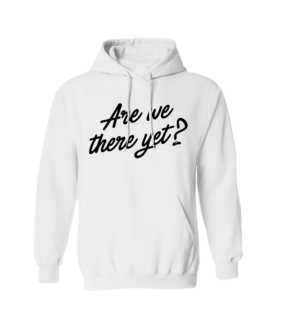 Thumbnail: ARE WE THERE YET HOODIE