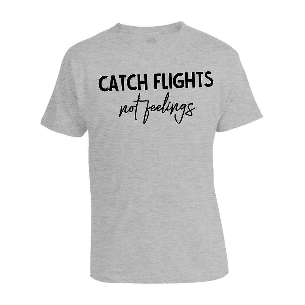 Thumbnail: CATCH FLIGHTS NOT FEELINGS TEE