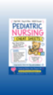 Pediatric Nursing Cheat Sheets (18 pages Digital)