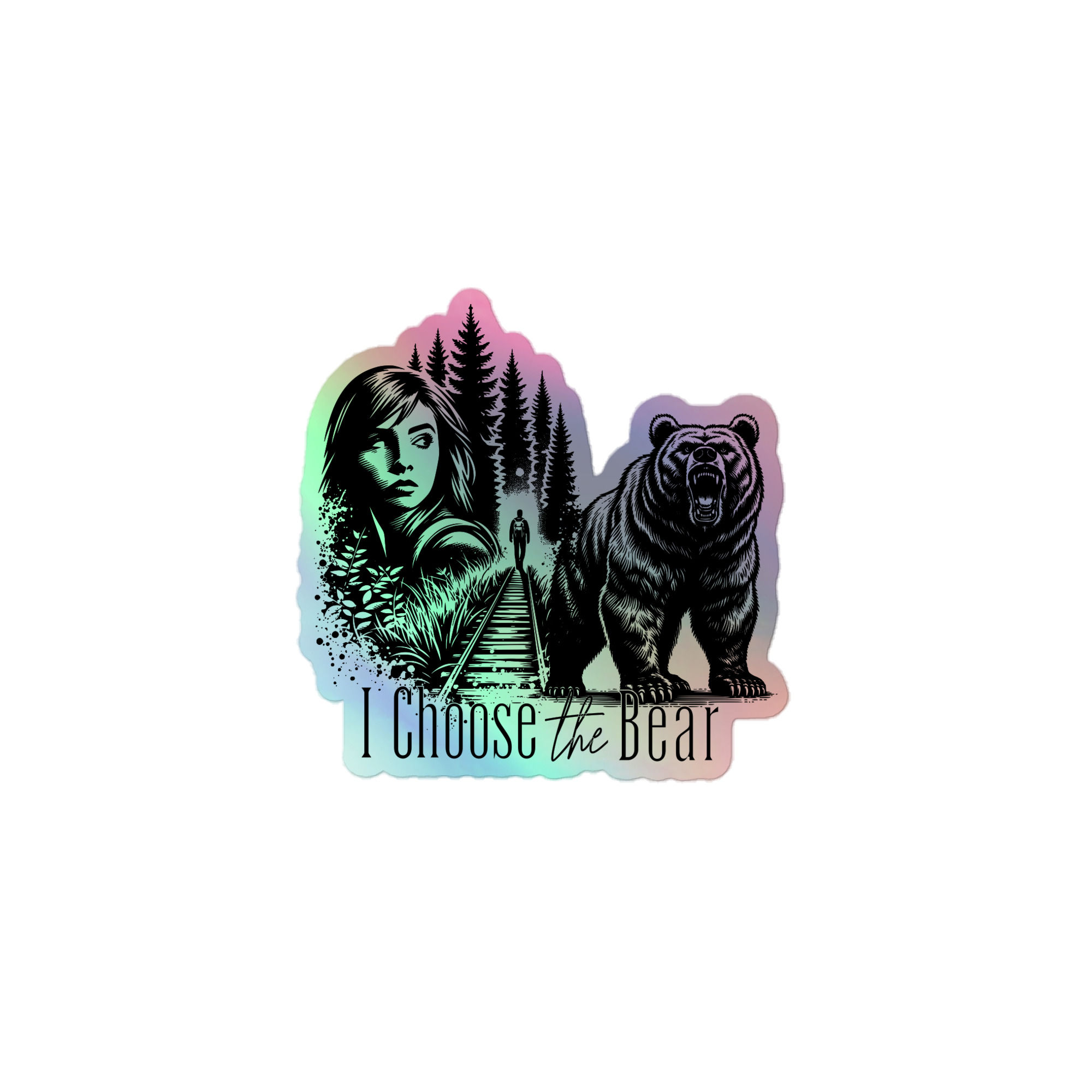 Holographic I Choose The Bear Sticker - 3 sizes to choose from: 3", 4" or 5"