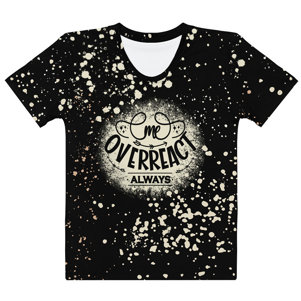 Overreact Always Splatter T-Shirt – Women's Sizes XS-2XL