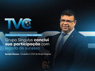 Encerramento de um ciclo vitorioso: Grupo Singulys conclui venda da TV Connect USA
