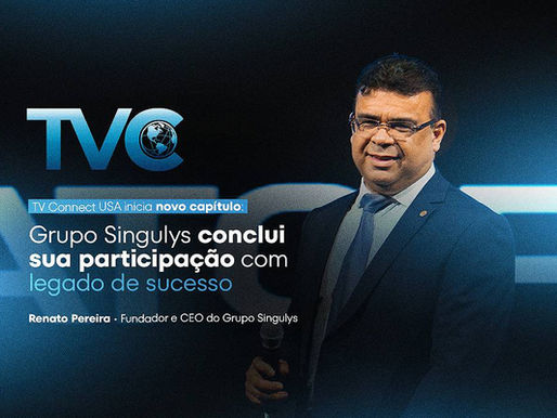 Encerramento de um ciclo vitorioso: Grupo Singulys conclui venda da TV Connect USA