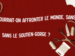 White text over a red background with sewing instruments in the left and right corners. The text reads "Could we face the world without it? Without the bra?" in french