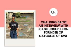 Chalking Back: An Interview with Kelsie Joseph, co-founder of Catcalls of UWI