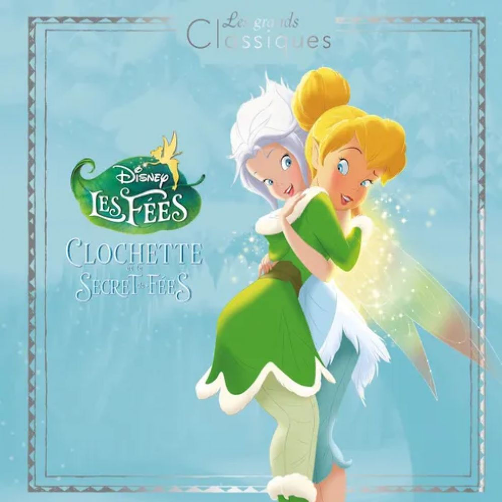 Les Grands Classiques - Clochette et le Secret des Féés - Disney